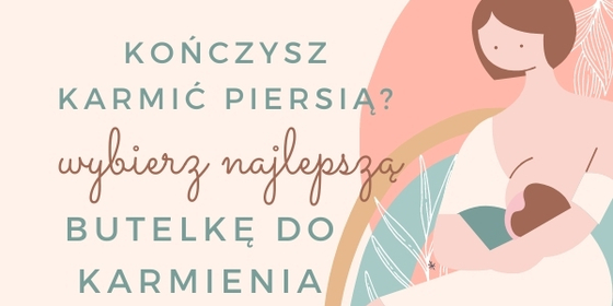                                               Jak przejść z piersi na butelkę?